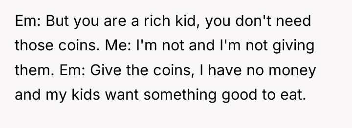 Em: But you are a rich kid, you don't need...