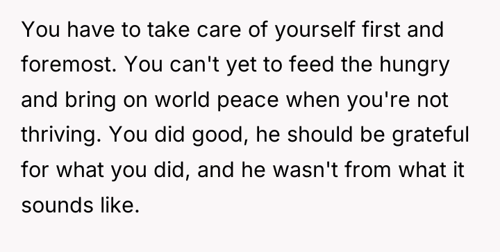 You have to take care of yourself first and foremost....