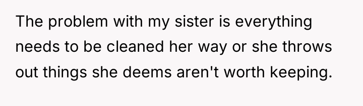 The problem with my sister is everything needs to be...