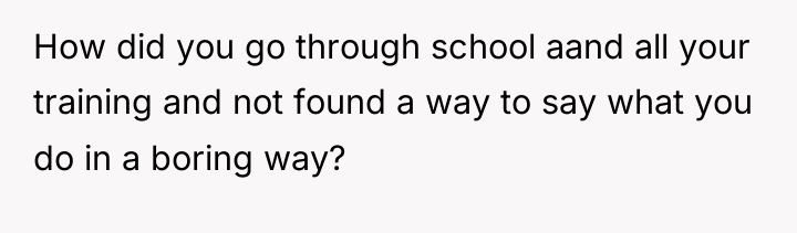 How did you go through school aand all your training...
