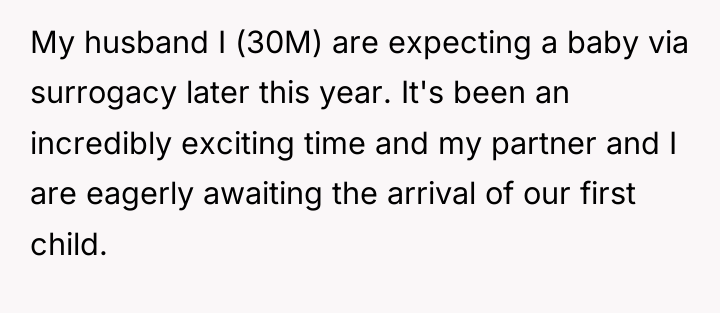 My husband I (30M) are expecting a baby via surrogacy...