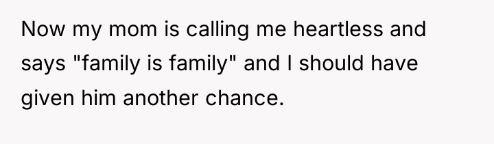 Now my mom is calling me heartless and says "family...