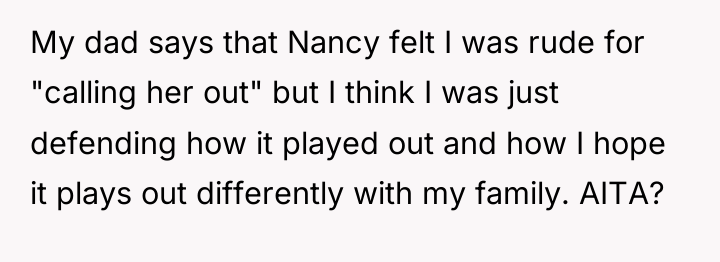 My dad says that Nancy felt I was rude for...