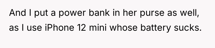 And I put a power bank in her purse as...