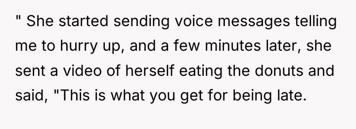 " She started sending voice messages telling me to hurry...