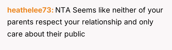 heathelee73 NTA Seems like neither of your parents respect your...