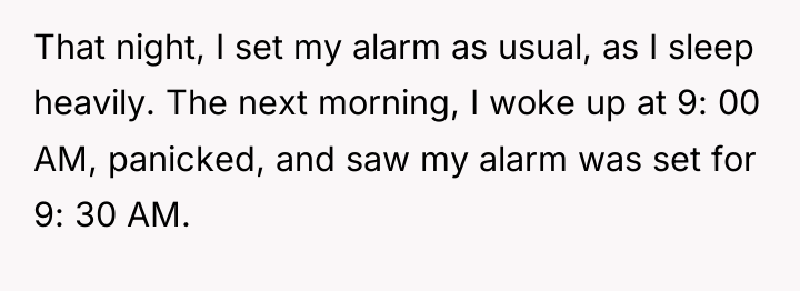 That night, I set my alarm as usual, as I...