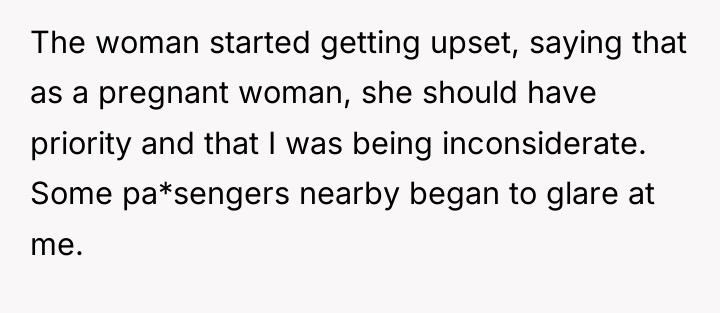 The woman started getting upset, saying that as a pregnant...
