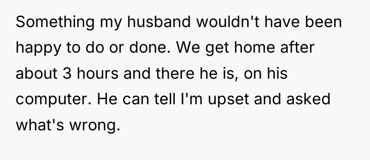 Something my husband wouldn't have been happy to do or...