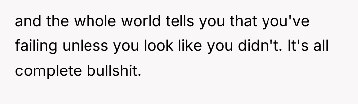 and the whole world tells you that you've failing unless...