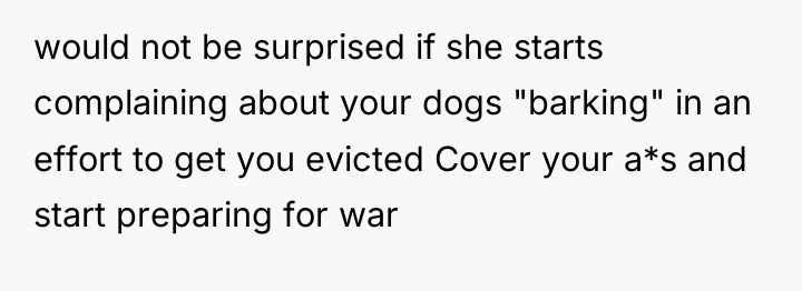 would not be surprised if she starts complaining about your...