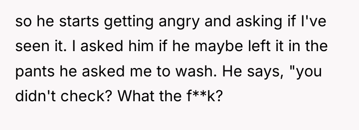 so he starts getting angry and asking if I've seen...