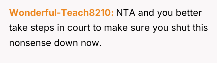 Wonderful-Teach8210 NTA and you better take steps in court to...