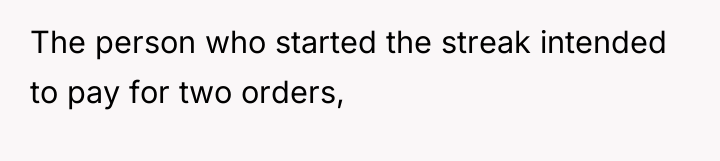 The person who started the streak intended to pay for...