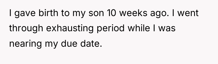 I gave birth to my son 10 weeks ago. I...