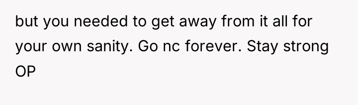 but you needed to get away from it all for...