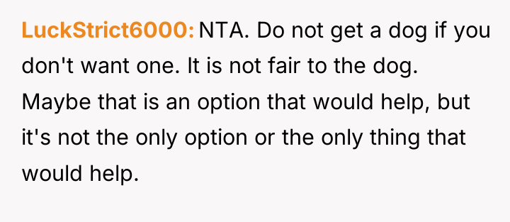 LuckStrict6000 NTA. Do not get a dog if you don't...