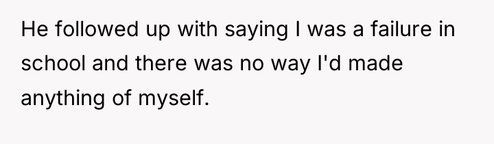 He followed up with saying I was a failure in...