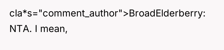 cla*s="comment_author">BroadElderberry: NTA. I mean,
