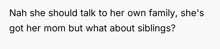 Nah she should talk to her own family, she's got...