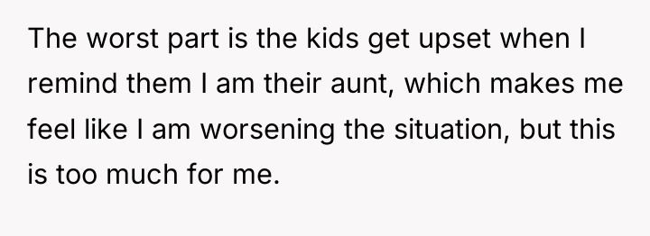 The worst part is the kids get upset when I...