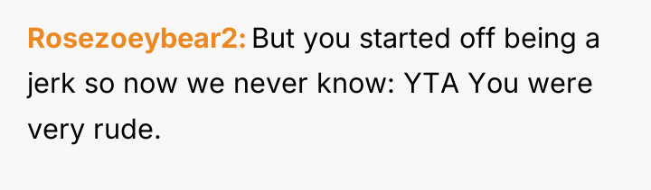 Rosezoeybear2 But you started off being a jerk so now...