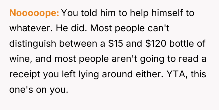 Nooooope You told him to help himself to whatever. He...