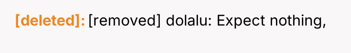 [deleted] [removed] dolalu: Expect nothing,