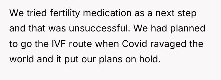 We tried fertility medication as a next step and that...