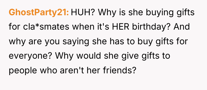 GhostParty21 HUH? Why is she buying gifts for cla*smates when...