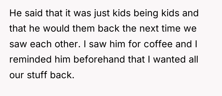 He said that it was just kids being kids and...