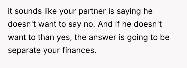 it sounds like your partner is saying he doesn't want...