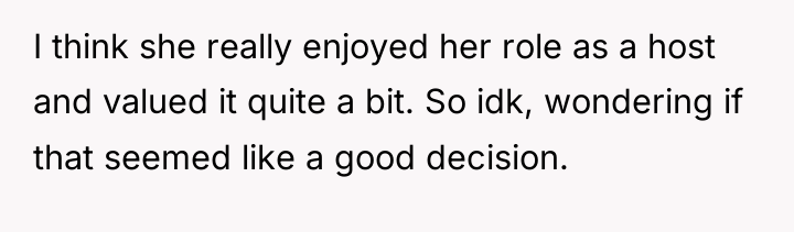 I think she really enjoyed her role as a host...