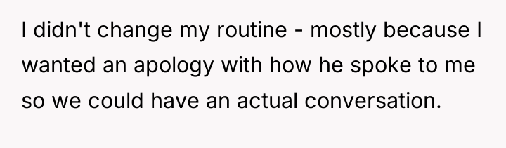 I didn't change my routine - mostly because I wanted...