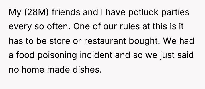 My (28M) friends and I have potluck parties every so...