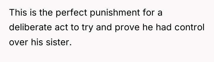 This is the perfect punishment for a deliberate act to...