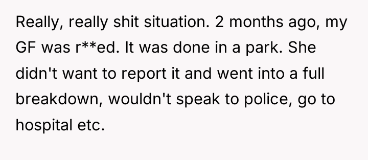 Really, really shit situation. 2 months ago, my GF was...