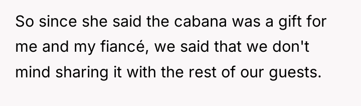 So since she said the cabana was a gift for...