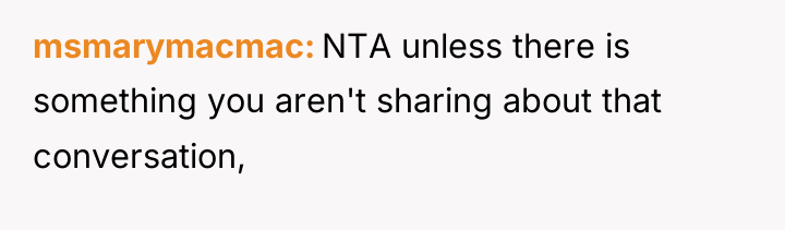msmarymacmac NTA unless there is something you aren't sharing about...