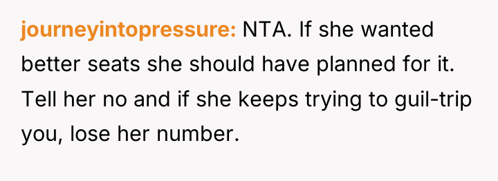 journeyintopressure NTA. If she wanted better seats she should have...