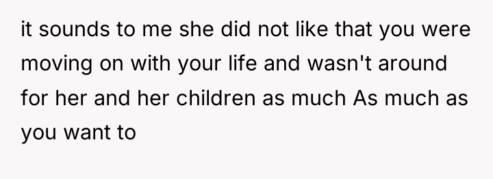 it sounds to me she did not like that you...