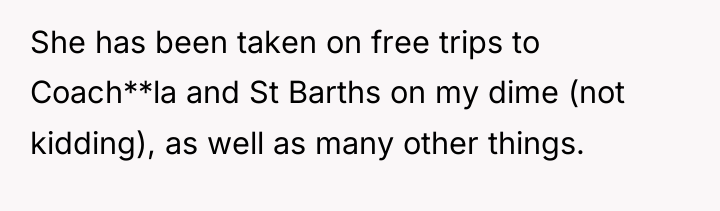 She has been taken on free trips to Coach**la and...