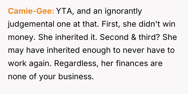 Camie-Gee YTA, and an ignorantly judgemental one at that. First,...