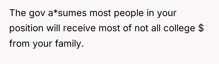 The gov a*sumes most people in your position will receive...