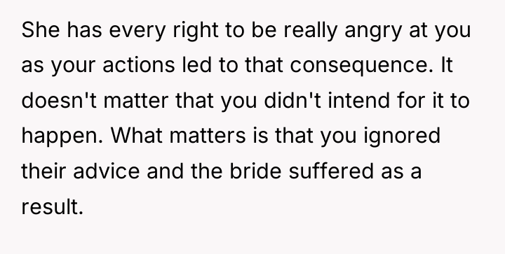 She has every right to be really angry at you...