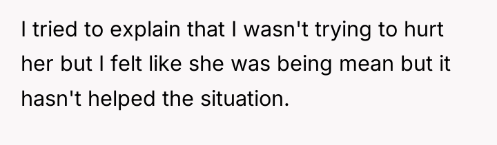 I tried to explain that I wasn't trying to hurt...