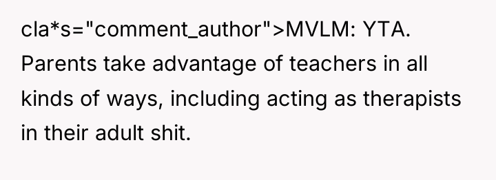cla*s="comment_author">MVLM: YTA. Parents take advantage of teachers in all kinds...