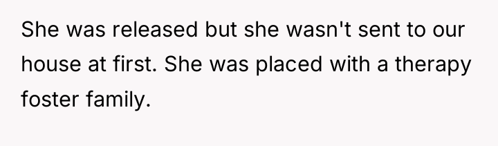 She was released but she wasn't sent to our house...
