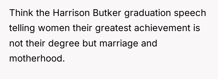 Think the Harrison Butker graduation speech telling women their greatest...