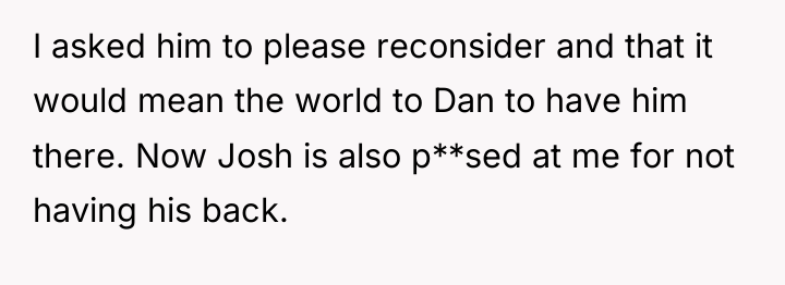 I asked him to please reconsider and that it would...